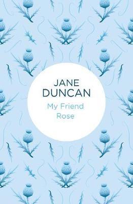Jane Duncan - My Friend Rose, Inbunden