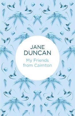 Jane Duncan - My Friends from Cairnton, Inbunden