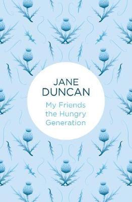 Jane Duncan - My Friends the Hungry Generation, Inbunden