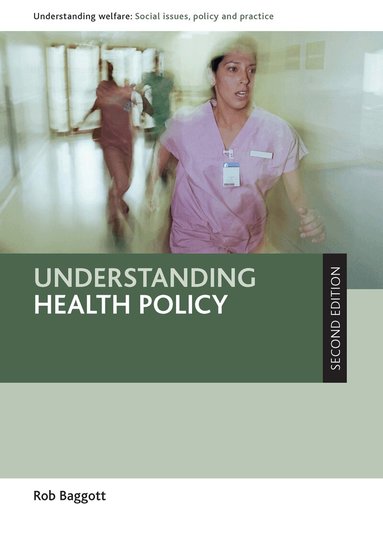 Rob Baggott - Understanding Health Policy, Inbunden