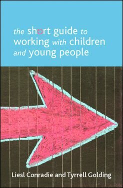 Liesl Conradie, Tyrrell Golding - Short Guide to Working with Children and Young People, Häftad