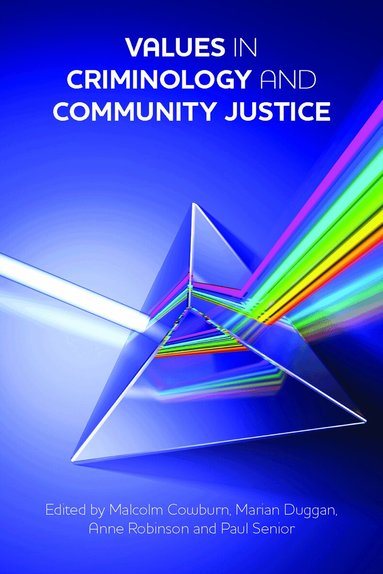 Malcolm Cowburn, Marian Duggan, Anne Robinson, Paul Senior - Values in Criminology and Community Justice, Inbunden