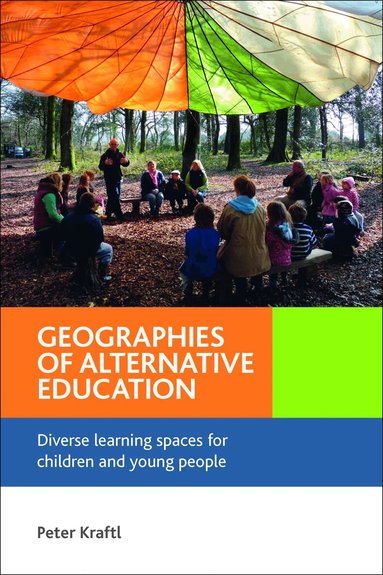 Peter Kraftl - Geographies of Alternative Education, Inbunden