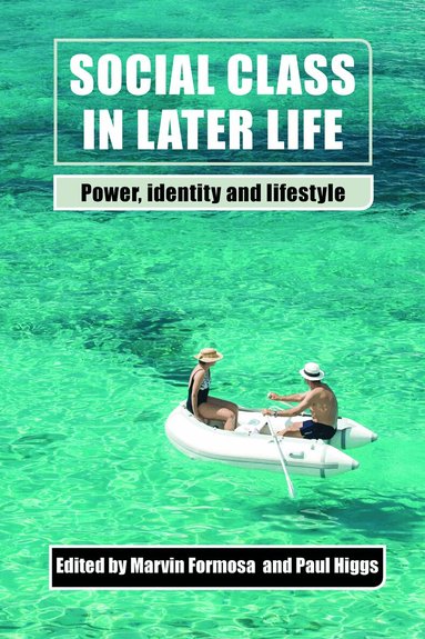 Marvin Formosa, Paul Higgs - Social Class in Later Life, Inbunden
