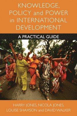 Knowledge, Policy and Power in International Development 1