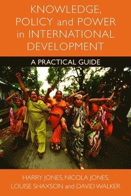 Knowledge, Policy and Power in International Development 1