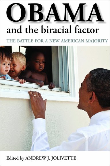 Andrew J Jolivette - Obama and the Biracial Factor, Inbunden