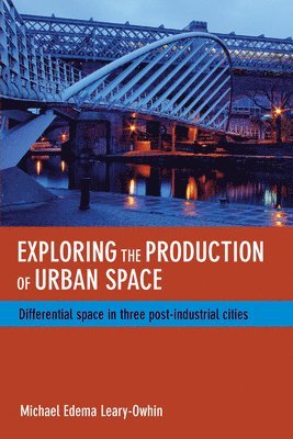 Exploring the Production of Urban Space 1