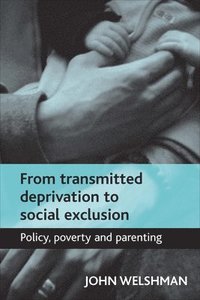 bokomslag From Transmitted Deprivation to Social Exclusion