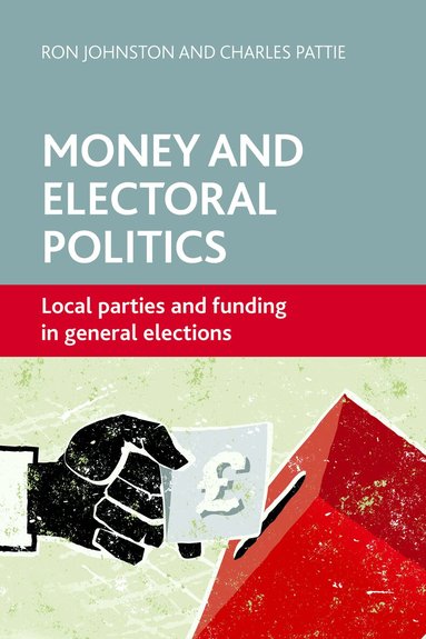 Ron Johnston, Charles Pattie - Money and Electoral Politics, Häftad