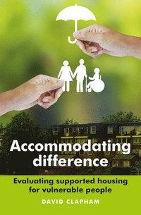 bokomslag Accommodating difference - evaluating supported housing for vulnerable peop
