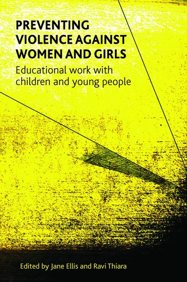 Jane Ellis, Ravi K. Thiara - Preventing Violence against Women and Girls, Häftad