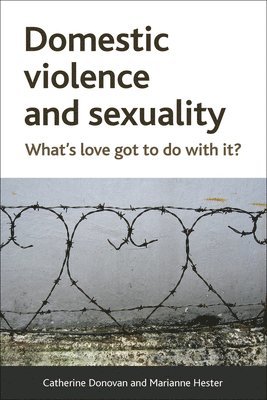 Catherine Donovan, Marianne Hester, University of Sunderland.) Donovan, Catherine (Department of Social Sciences, University of Bristol) Hester, Marianne (School for Policy Studies - Domestic Violence and Sexuality, Inbunden
