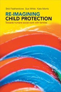 bokomslag Re-imagining Child Protection