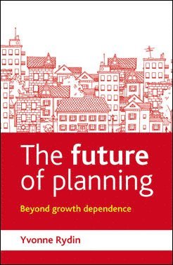 Yvonne Rydin, University College London) Rydin, Yvonne (Bartlett School of Planning - Future of Planning, Inbunden
