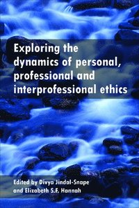 bokomslag Exploring the Dynamics of Personal, Professional and Interprofessional Ethics