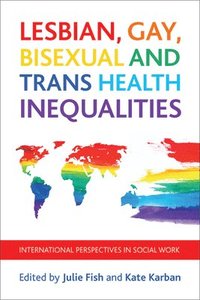 bokomslag Lesbian, Gay, Bisexual and Trans Health Inequalities