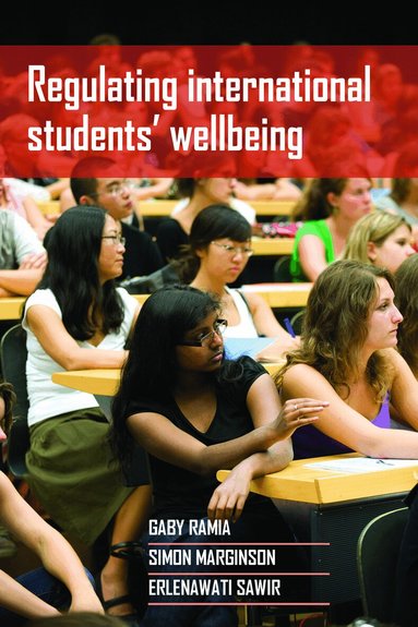 Gaby Ramia, Simon Marginson, Erlenawati Sawir - Regulating International Students’ Wellbeing, Inbunden