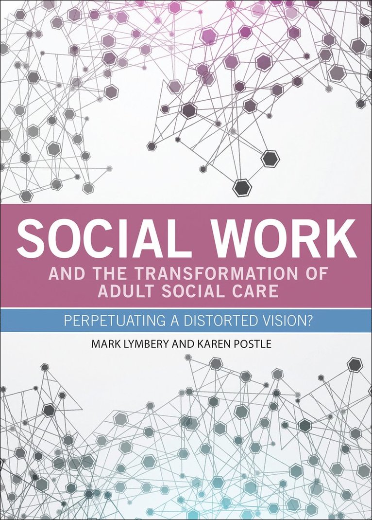 Mark Lymbery, Karen Postle - Social Work and the Transformation of Adult Social Care, Inbunden
