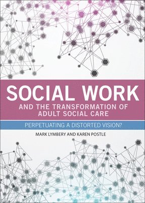 Social Work and the Transformation of Adult Social Care 1