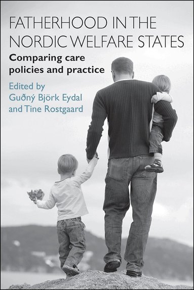 Guðný Björk Eydal, Tine Rostgaard - Fatherhood in the Nordic Welfare States, Inbunden