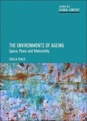 Sheila Peace, Sheila (The Open University) Peace - Environments of Ageing, Inbunden