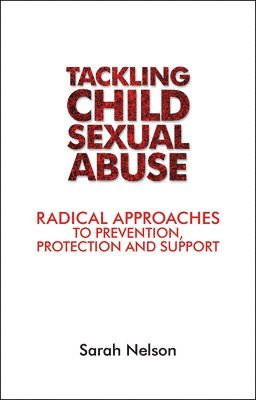 Sarah Nelson - Tackling Child Sexual Abuse, Häftad