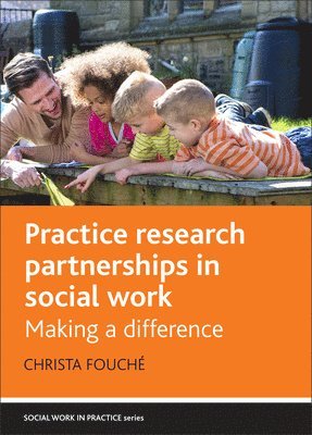 Practice Research Partnerships in Social Work 1