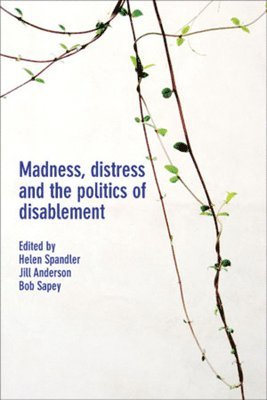 bokomslag Madness, Distress and the Politics of Disablement