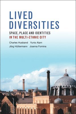 Charles Husband, Yunis Alam, Jorg Huettermann, Joanna Fomina, University of Bradford) Husband, Charles (The Ethnicity and Social Policy Research Unit, Department of Applied Social Sciences, University of Bradford.) Alam, Yunis (Department of Social Sciences and Humanities, Jorg (Universitat Bielefeld) Huettermann - Lived Diversities, Häftad