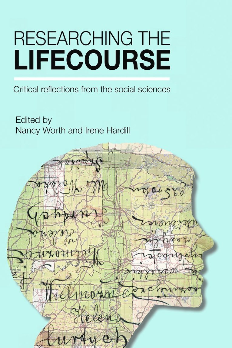 Nancy Worth, Irene Hardill, Nancy (University of Waterloo) Worth, Irene (Northumbria University) Hardill - Researching the Lifecourse, Inbunden