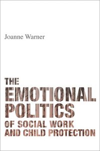bokomslag The Emotional Politics of Social Work and Child Protection