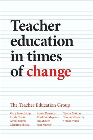 Gary Beauchamp, Linda Clarke, Moira Hulme, Martin Jephcote, Aileen Kennedy, Geraldine Magennis, Ian Menter, Jean Murray, Trevor Mutton, Teresa O'Doherty, Gillian Peiser - Teacher Education in Times of Change, Häftad