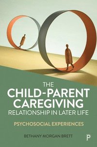 bokomslag The ChildParent Caregiving Relationship in Later Life