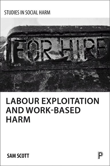 Sam Scott - Labour Exploitation and Work-Based Harm, Inbunden