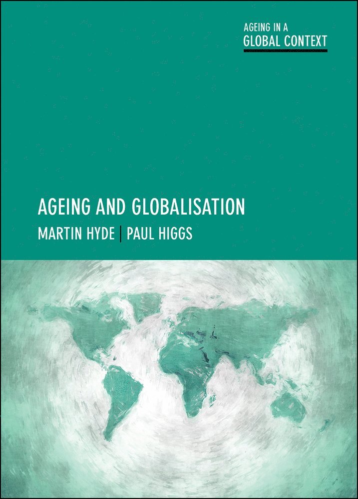 Martin Hyde, Paul Higgs, Martin (Swansea University) Hyde, Paul (University College London) Higgs - Ageing and Globalisation, Inbunden