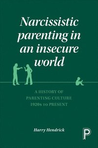 bokomslag Narcissistic Parenting in an Insecure World