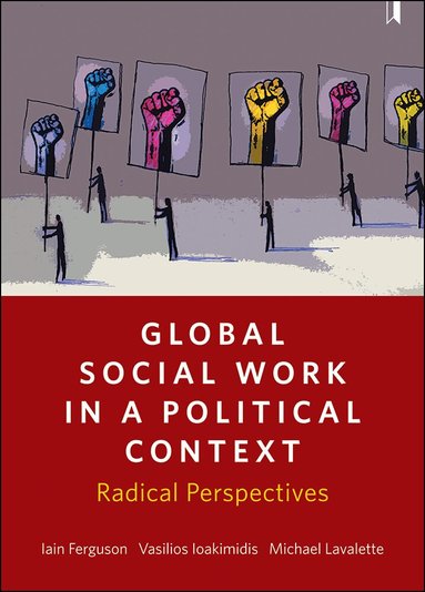 Iain Ferguson, Vasilios Ioakimidis, Michael Lavalette - Global Social Work in a Political Context, Inbunden