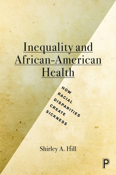 Shirley A. Hill - Inequality and African-American Health, Inbunden