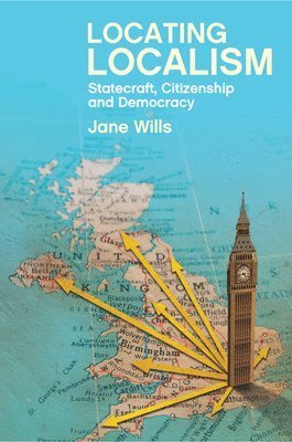 Jane Wills - Locating Localism, Häftad