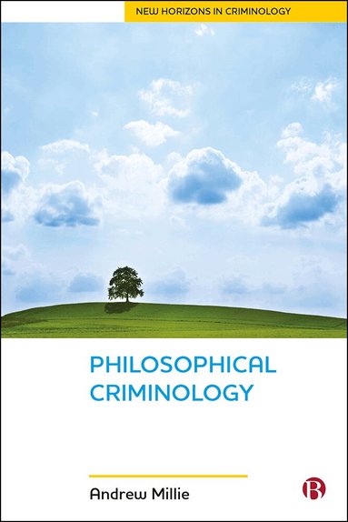 Andrew Millie - Philosophical Criminology, Inbunden