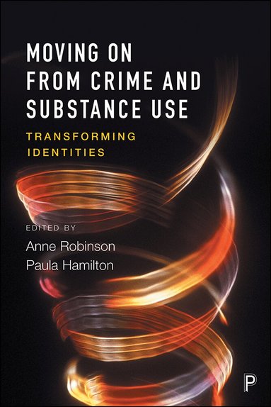 Anne Robinson, Paula Hamilton - Moving on From Crime and Substance Use, Inbunden
