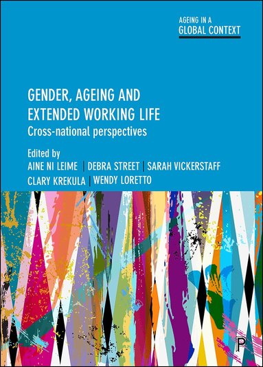 Wendy Loretto, Clary Krekula, Sarah Vickerstaff, Debra Street, Aine Ni Leime - Gender, Ageing and Extended Working Life, Inbunden