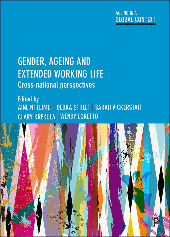 Aine Ni Leime, Debra Street, Sarah Vickerstaff, Clary Krekula, Wendy Loretto - Gender, Ageing and Extended Working Life, Inbunden