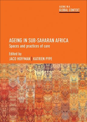 Jaco Hoffman, Katrien Pype, UK) Hoffman, Jaco (North-West University, South Africa/University of Oxford - Ageing in Sub-Saharan Africa, Inbunden