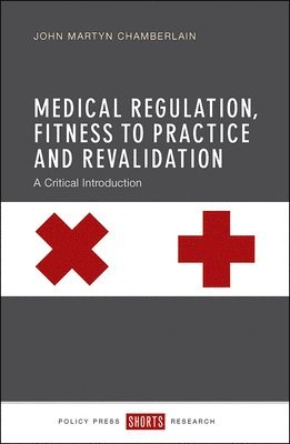 John Martyn Chamberlain - Medical Regulation, Fitness to Practice and Revalidation, Inbunden