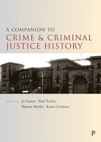 bokomslag A Companion to the History of Crime and Criminal Justice