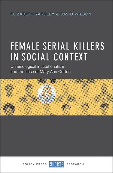 Elizabeth Yardley, David Wilson - Female Serial Killers in Social Context, Inbunden