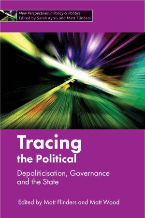 Matt Flinders, Matt Wood - Tracing the Political, Inbunden