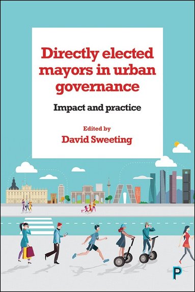 David Sweeting - Directly Elected Mayors in Urban Governance, Häftad